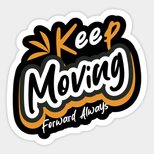 Keep Moving Forward Always Sticker